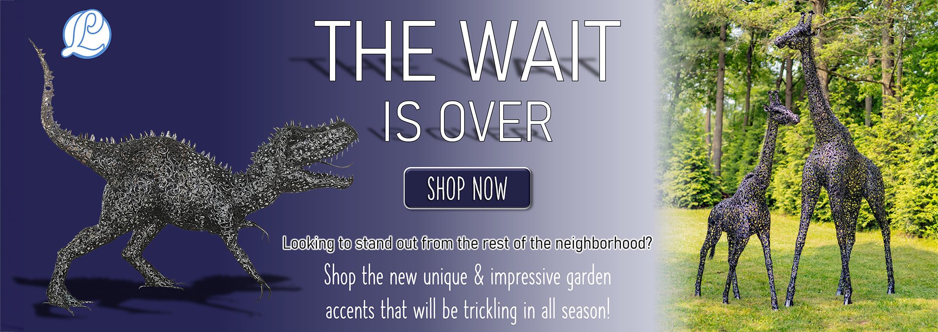 The Wait Is Over | Looking to stand out from the rest of the neighborhood? Shop the new unique and impressive garden accents that will be trickling in all season